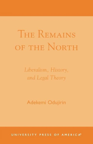 Бумажная книга «The Remains of the North: Liberalism, History, and Legal Theory», автор Адекеми Одуджирин - фото №1