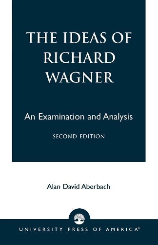 Бумажная книга «The Ideas of Richard Wagner: An Examination and Analysis», автор Алан Дэвид Абербах - фото №1