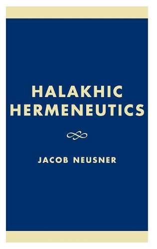 Бумажная книга «Halakhic Hermeneutics», автор Джейкоб Нойснер - фото №1