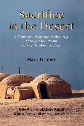 Бумажная книга «Sacrifice in the Desert: A Study of an Egyptian Minority Through the Prism of Coptic Monasticism», автор Марк Грубер - фото №1