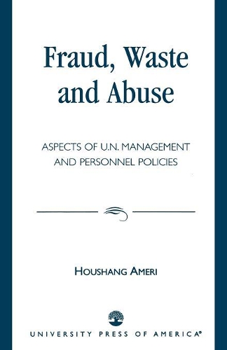 Бумажная книга «Fraud, Waste and Abuse: Aspects of U.N. Management and Personnel Policies», автор Хоушанг Амери - фото №1
