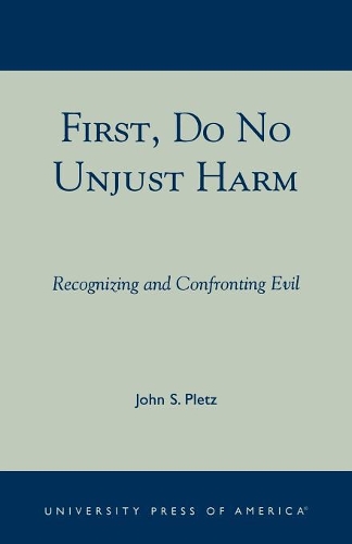 Паперова книга «First, Do No Unjust Harm: Recognizing and Confronting Evil», автор Джон С. Плец - фото №1