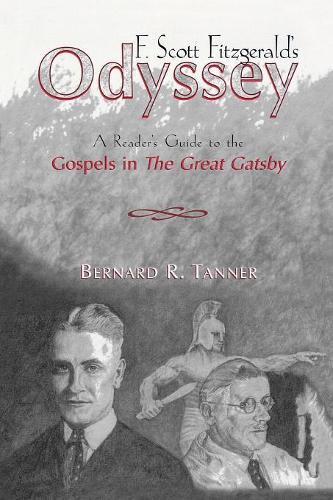 Паперова книга «F. Scott Fitzgerald's Odyssey: A Reader's Guide to the Gospels in The Great Gatsby», автор Бернард Р. Таннер - фото №1