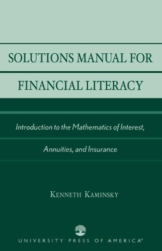 Бумажная книга «Solutions Manual for Financial Literacy: Introduction to the Mathematics of Interest, Annuities, and Insurance», автор Кеннет Камински - фото №1