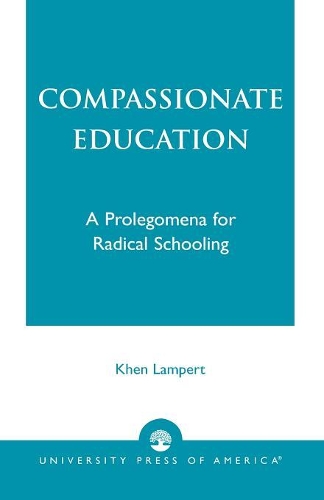 Бумажная книга «Compassionate Education: A Prolegomena for Radical Schooling», автор Кен Ламперт - фото №1