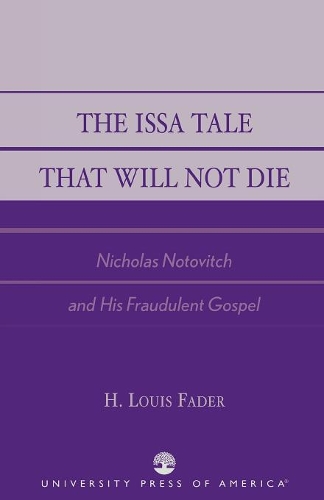 Паперова книга «The Issa Tale That Will Not Die: Nicholas Notovitch and His Fraudulent Gospel», автор Луїс Х. Фейдер - фото №1