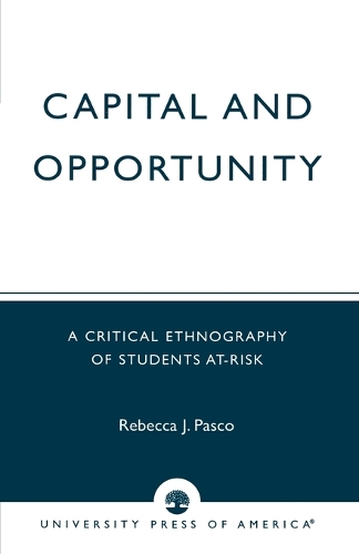 Бумажная книга «Capital and Opportunity: A Critical Ethnography of Students At-Risk», автор Ребекка Дж. Паско - фото №1