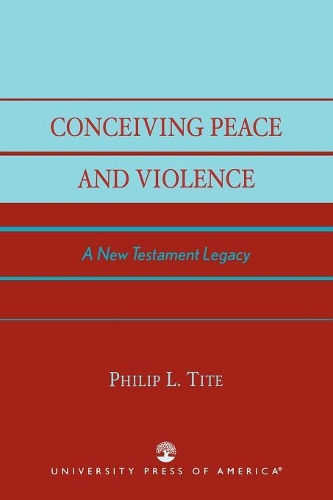 Паперова книга «Conceiving Peace and Violence: A New Testament Legacy», автор Філіп Л. Тейт - фото №1