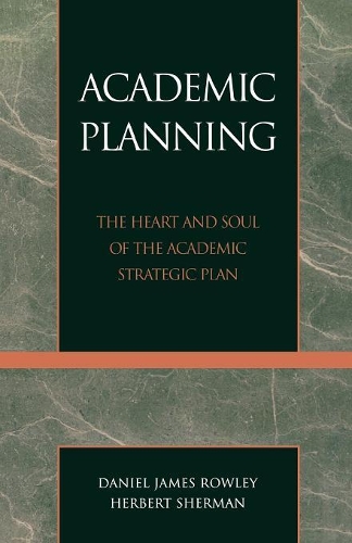 Бумажная книга «Academic Planning: The Heart and Soul of the Academic Strategic Plan», авторов Дэниел Джеймс Роули, Герберт Шерман - фото №1
