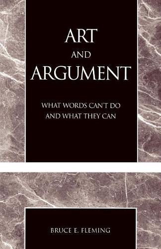 Паперова книга «Art and Argument: What Words Can't Do and What They Can», автор Брюс Е. Флемінг - фото №1