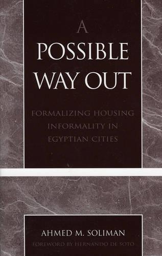 Бумажная книга «A Possible Way Out: Formalizing Housing Informality in Egyptian Cities», автор Ахмед М. Солиман - фото №1