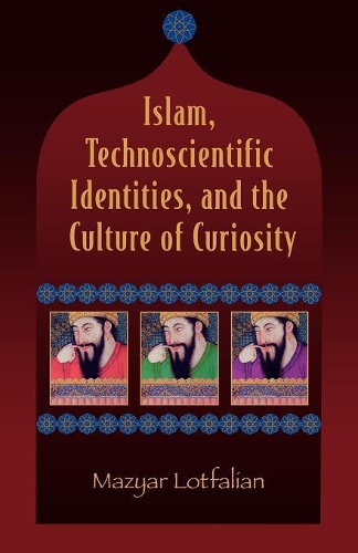 Бумажная книга «Islam, Technoscientific Identities, and the Culture of Curiosity», автор Мазяр Лотфалиан - фото №1