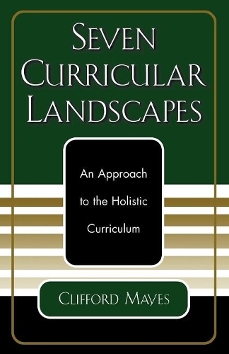 Бумажная книга «Seven Curricular Landscapes: An Approach to the Holistic Curriculum», автор Клиффорд Майес - фото №1