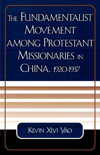 Паперова книга «The Fundamentalist Movement among Protestant Missionaries in China, 1920-1937», автор Кевін Сійі Яо - фото №1