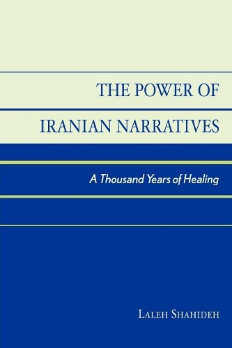 Бумажная книга «The Power of Iranian Narratives: A Thousand Years of Healing», автор Лалех Шахидех - фото №1