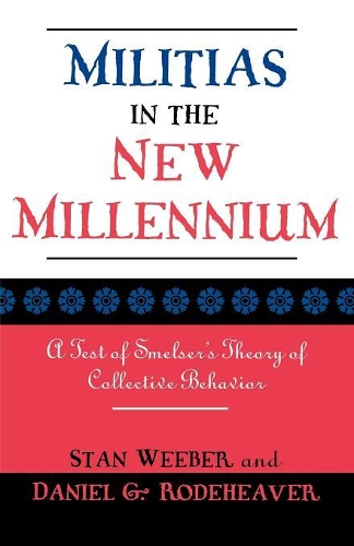 Бумажная книга «Militias in the New Millennium: A Test of Smelser's Theory of Collective Behavior», авторов Дэниел Г. Родехивер, Стэн Уибер - фото №1