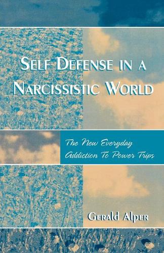 Бумажная книга «Self Defense in a Narcissistic World: The New Everyday Addiction to Power Trips», автор Джеральд Альпер - фото №1