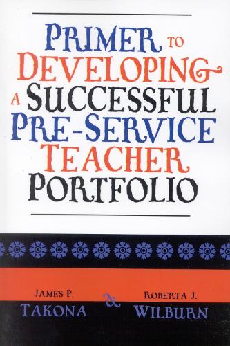 Бумажная книга «Primer to Developing a Successful Pre-Service Teacher Portfolio», авторов Джеймс П. Такона, Роберта Дж. Уилберн - фото №1