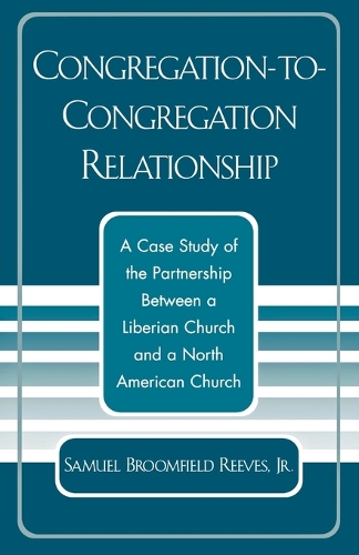 Бумажная книга «Congregation-to-Congregation Relationship: A Case Study of the Partnership Between a Liberian Church and a North American Church», автор Сэмюэл Брумфилд Ривз - фото №1