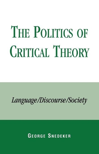 Бумажная книга «The Politics of Critical Theory: Language/Discourse/Society», автор Джордж Снедекер - фото №1