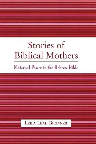 Бумажная книга «Stories of Biblical Mothers: Maternal Power in the Hebrew Bible», автор Лейла Лия Броннер - фото №1