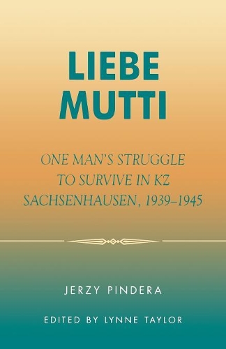 Бумажная книга «Liebe Mutti: One Man's Struggle to Survive in KZ Sachsenhausen, 1939-1945», автор Ежи Пиндера - фото №1