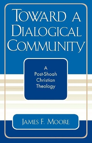 Паперова книга «Toward a Dialogical Community: A Post-Shoah Christian Theology», автор Джеймс Ф. Мур - фото №1