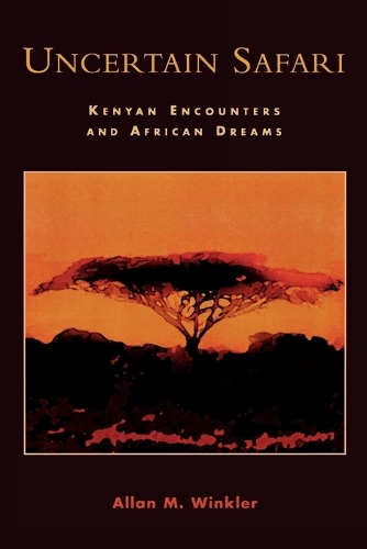 Бумажная книга «Uncertain Safari: Kenyan Encounters and African Dreams», автор Аллан М. Винклер - фото №1