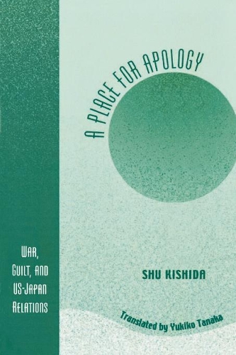 Паперова книга «A Place for Apology: War, Guilt, and U.S.-Japan Relations», автор Шу Кісіда - фото №1