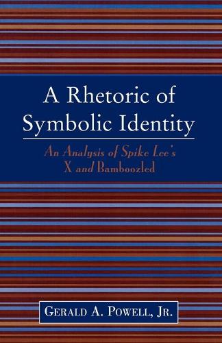 Бумажная книга «A Rhetoric of Symbolic Identity: Analysis of Spike Lee's X and Bamboozled», автор Джеральд А. Пауэлл - фото №1