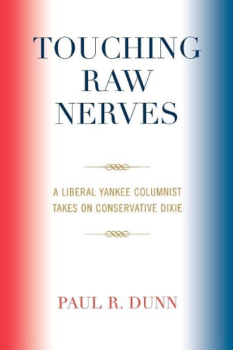 Бумажная книга «Touching Raw Nerves: A Liberal Yankee Columnist Takes on Conservative Dixie», автор Пол Р. Данн - фото №1