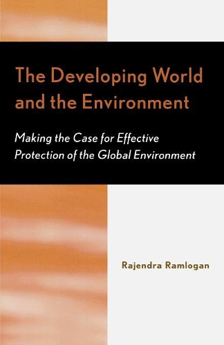 Бумажная книга «The Developing World and the Environment: Making the Case for Effective Protection of the Global Environment», автор Раджендра Рамлоган - фото №1