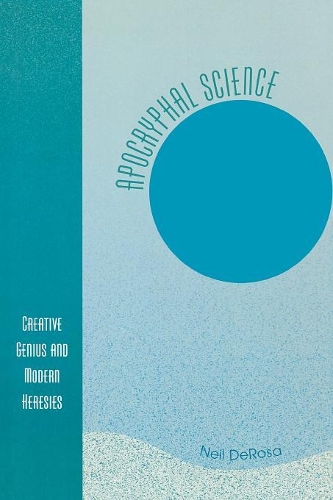 Бумажная книга «Apocryphal Science: Creative Genius and Modern Heresies», автор Нил ДеРоза - фото №1