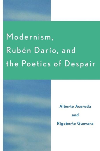 Паперова книга «Modernism, Ruben Dar'o, and the Poetics of Despair», авторів Альберто Асереда, Рігоберто Гевара - фото №1