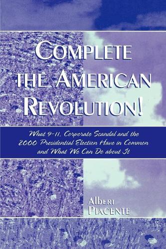 Paper book «Complete the American Revolution!: What 9-11, Corporate Scandal and the 2000 Presidential Election Have in Common and What We Can Do About It», author Albert Piacente - фото №1