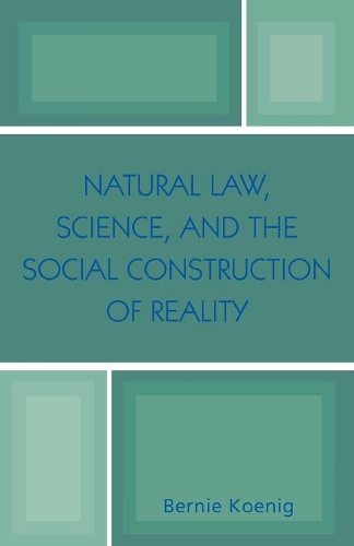 Бумажная книга «Natural Law, Science, and the Social Construction of Reality», автор Берни Кениг - фото №1