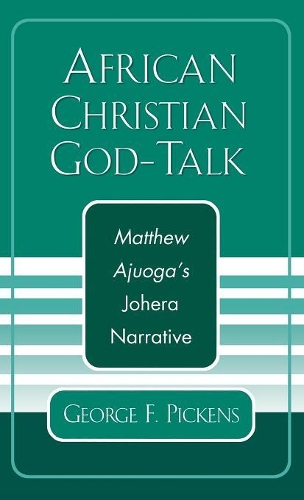 Бумажная книга «African Christian God-Talk: Matthew Ajuoga's Johera Narrative», автор Джордж Ф. Пикенс - фото №1