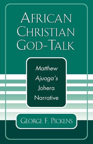 Паперова книга «African Christian God-Talk: Matthew Ajuoga's Johera Narrative», автор Джордж Ф. Пікенс - фото №1