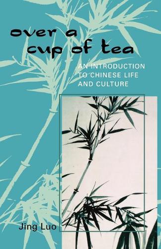 Бумажная книга «Over a Cup of Tea: An Introduction to Chinese Life and Culture», автор Цзин Луо - фото №1