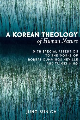 Бумажная книга «A Korean Theology of Human Nature: With Special Attention to the Works of Robert Cummings Neville and Tu Wei-ming», автор Чжун Сун О - фото №1