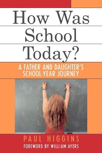Паперова книга «How Was School Today?: A Father and Daughter's School-Year Journey», автор Пол Хіггінс - фото №1