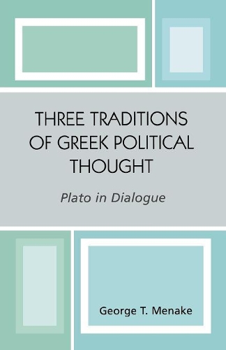 Бумажная книга «Three Traditions of Greek Political Thought: Plato in Dialogue», автор Джордж Т. Менаке - фото №1