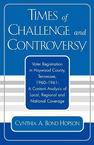 Бумажная книга «Times of Challenge and Controversy: Voter Registration in Haywood County, Tennessee, 1960-1961», автор Синтия А. Бонд Хопсон - фото №1