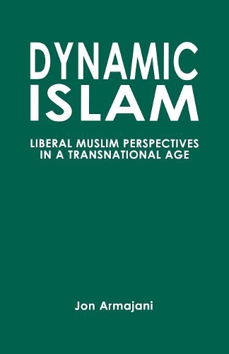 Бумажная книга «Dynamic Islam: Liberal Muslim Perspectives in a Transnational Age», автор Джон Армаджани - фото №1