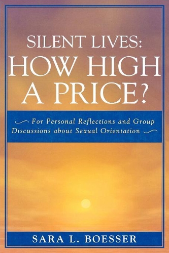Бумажная книга «Silent Lives: How High a Price?: For Personal Reflections and Group Discussions about Sexual Orientation», автор Сара Л. Боессер - фото №1