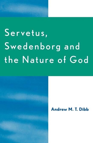 Бумажная книга «Servetus, Swedenborg and the Nature of God», автор Эндрю М.Т. Дибб - фото №1