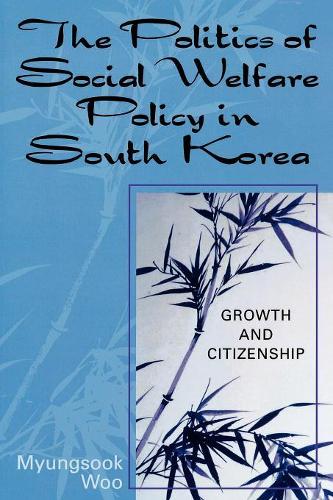 Бумажная книга «The Politics of Social Welfare Policy in South Korea: Growth and Citizenship», автор Мёнсук Ву - фото №1