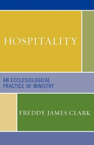 Бумажная книга «Hospitality: An Ecclesiological Practice of Ministry», автор Фредди Джеймс Кларк - фото №1