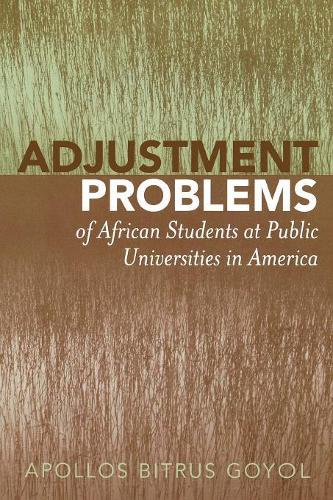Паперова книга «Adjustment Problems of African Students at Public Universities in America», автор Аполлос Бітрус Гойол - фото №1