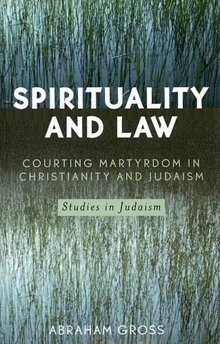 Бумажная книга «Spirituality and Law: Courting Martyrdom in Christianity and Judaism», автор Авраам Гросс - фото №1